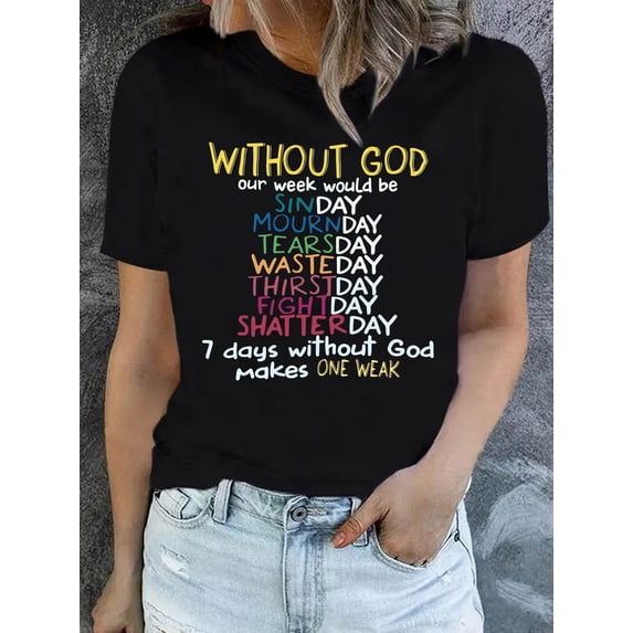 Women's Religious Faith Graphic T-Shirt Without God 7 Days Makes One Weak Inspirational Quote Short Sleeve Casual Black Tee Retro Spiritual Apparel