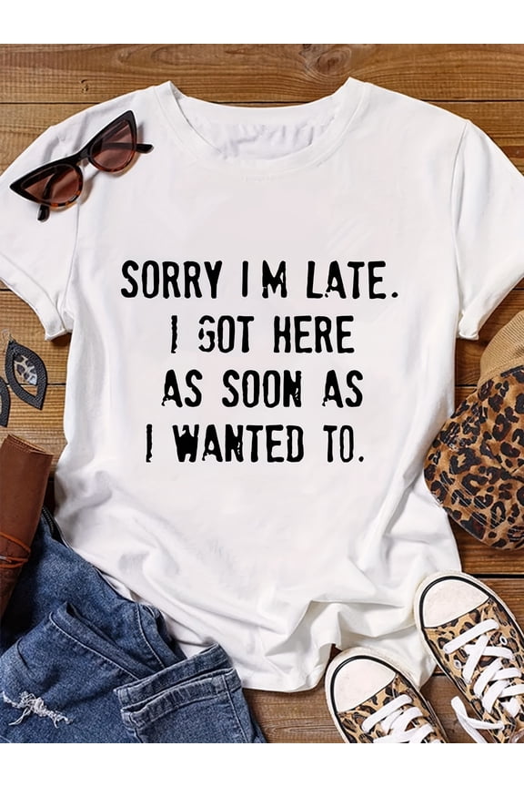 Women's SORRY IM LATE Letter Print T-Shirt - Casual Short Sleeve Crew Neck Blouse | Machine Washable Everyday Top with SORRY I' LATE Print | Year-Round Wear for Late Arrivals & Funny Gifts