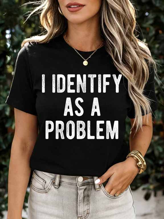Women's Sarcastic Graphic T-Shirt - I Identify As A Problem Funny Short Sleeve Casual Tee