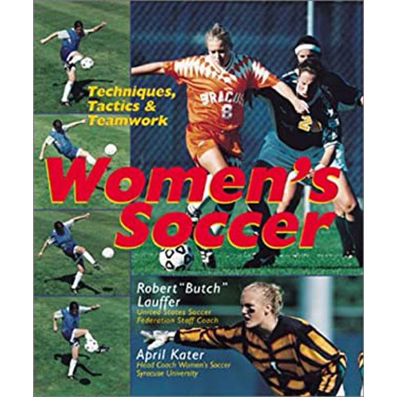 Pre-Owned Women's Soccer: Techniques, Tactics & Teamwork (Paperback) 0806958472 9780806958477