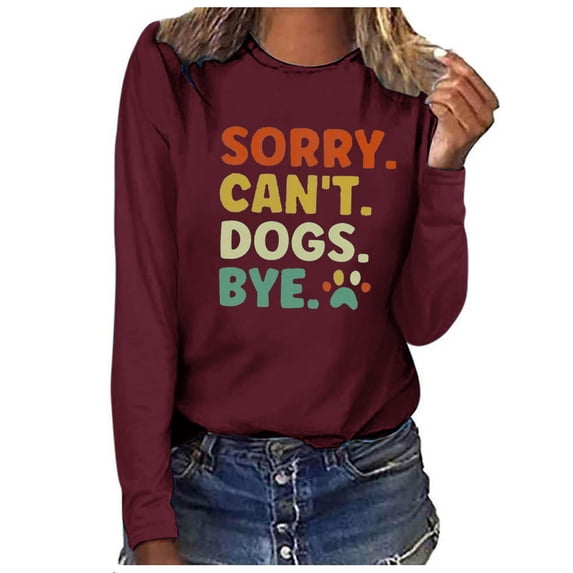 Women's Sorry Can't Dog Funnny Letter Print Sweatshirts Dog Lover Pullover Fashion Summer Clothes Y2K Tops Dressy Casual Round Neck Blouse Vintage Long Sleeve Tunic Tops Flowy Wine T Shirts XXL
