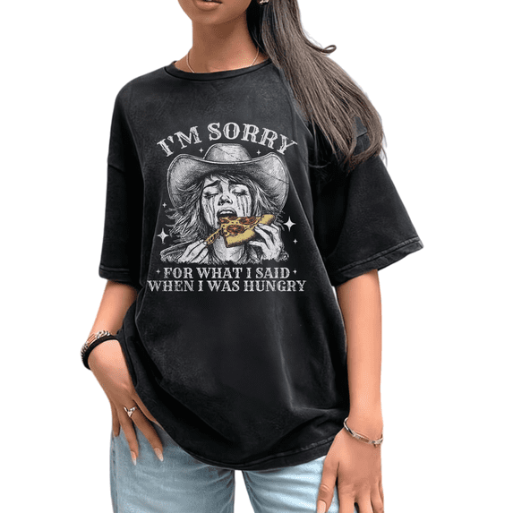 Women's Statement Foodie "I'm Sorry For What I Said When I Was Hungry" Pizza Cowgirl Graphic Washed T Shirt Black S-2XL Plus Size