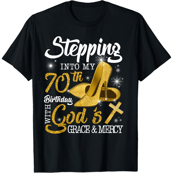 Women's Stepping Into My 70th Birthday With Gods Grace And Mercy T-Shirt