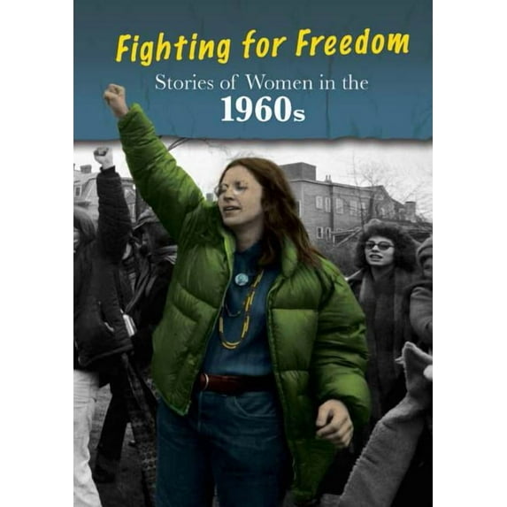 Stories of Women in the 1960s: Fighting for Freedom
