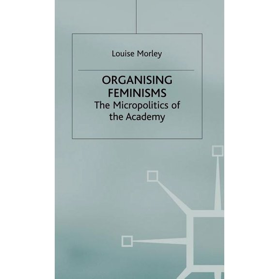 Women's Studies at York Organising Feminisms: The Micropolitics of the Academy, (Hardcover)