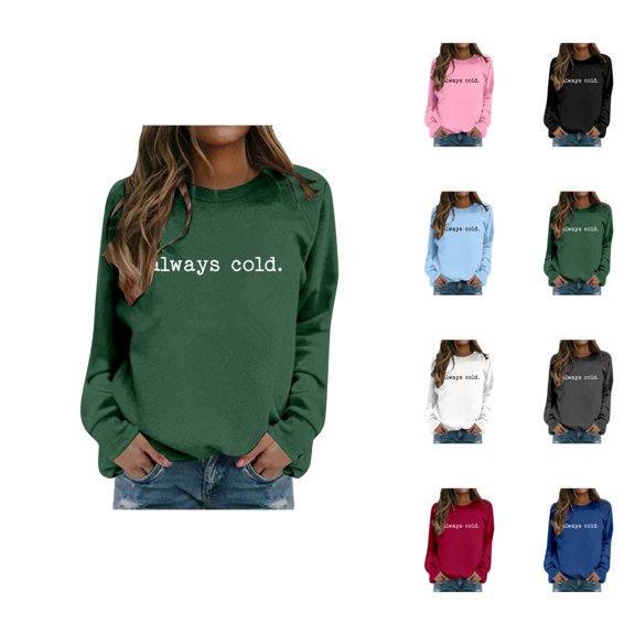 Women's Sweatshirts 2025 Always Cold Sweatshirt Funny Graphic Sweatshirts Pullover Tops Sweatshirt for Women