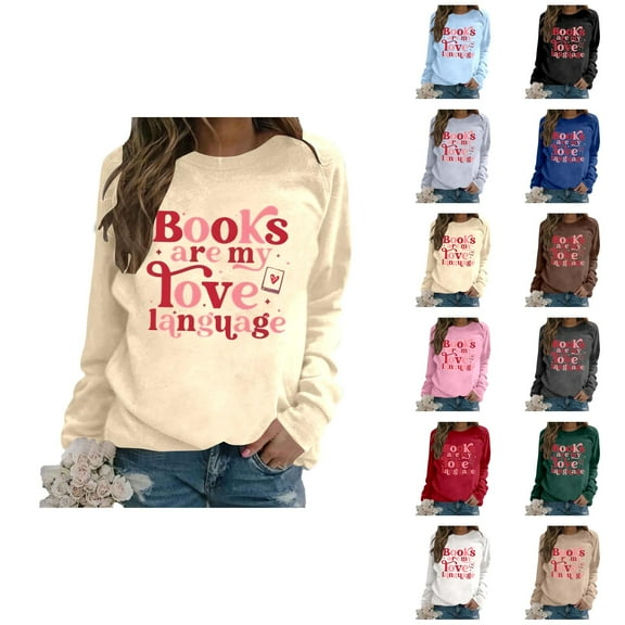 Women's Sweatshirts 2025 Books Are My Love Language Sweatshirt Long Sleeve Crewneck Pullover Tops Sweatshirt for Women