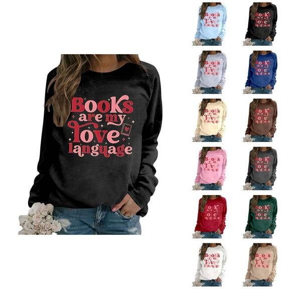 Women's Sweatshirts 2025 Books Are My Love Language Sweatshirt Long Sleeve Crewneck Pullover Tops Sweatshirt for Women