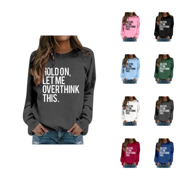 Women's Sweatshirts 2025 Hold On Let Me Overthink This Sweatshirt Long Sleeve Crewneck Pullover Sweatshirt for Women
