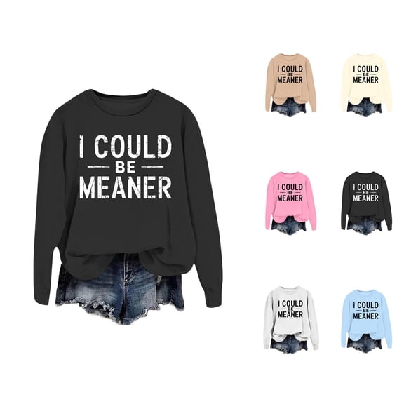 Women's Sweatshirts 2025 I Could Be Meaner Sweatshirt Long Sleeve Crewneck Pullover Tops Sweatshirt for Women