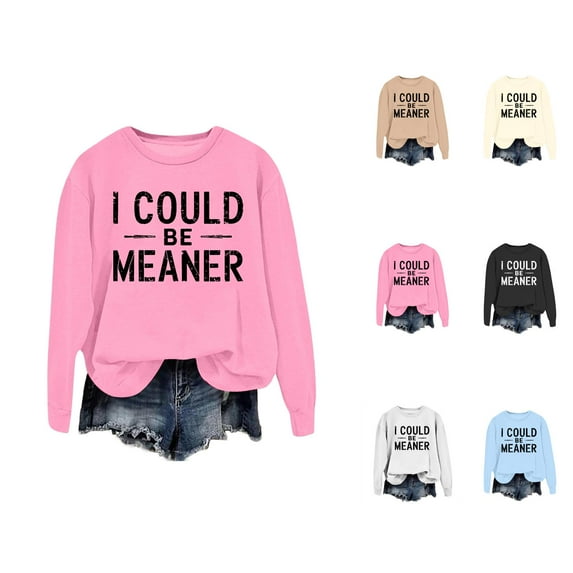 Women's Sweatshirts 2025 I Could Be Meaner Sweatshirt Long Sleeve Crewneck Pullover Tops Sweatshirt for Women