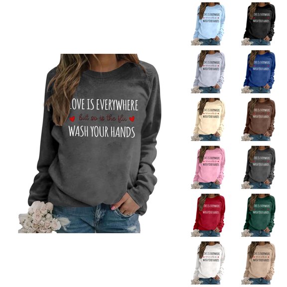 Women's Sweatshirts 2025 Love Is Everywhere But So Is The Flu Wash Your Hands Sweatshirt Pullover Sweatshirt for Women