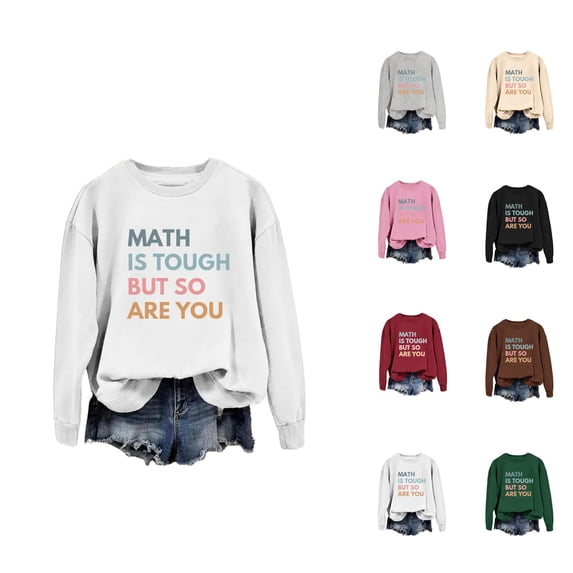 Women's Sweatshirts 2025 Math Is Tough But So Are You Sweatshirt Long Sleeve Crewneck Pullover Sweatshirt for Women