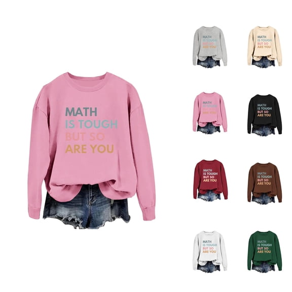 Women's Sweatshirts 2025 Math Is Tough But So Are You Sweatshirt Long Sleeve Crewneck Pullover Sweatshirt for Women
