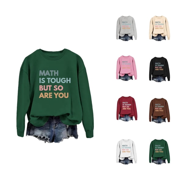 Women's Sweatshirts 2025 Math Is Tough But So Are You Sweatshirt Long Sleeve Crewneck Pullover Sweatshirt for Women