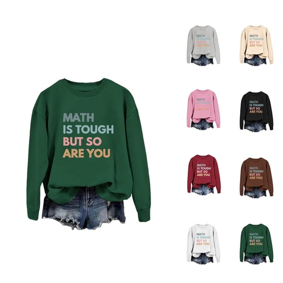 Women's Sweatshirts 2025 Math Is Tough But So Are You Sweatshirt Long Sleeve Crewneck Pullover Sweatshirt for Women