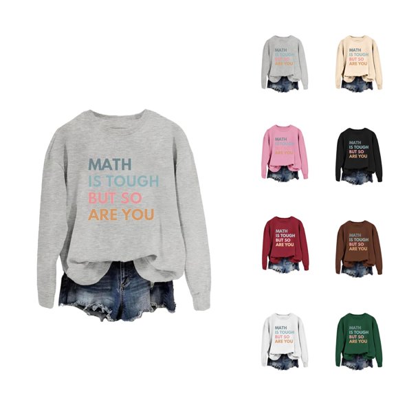 Women's Sweatshirts 2025 Math Is Tough But So Are You Sweatshirt Long Sleeve Crewneck Pullover Sweatshirt for Women