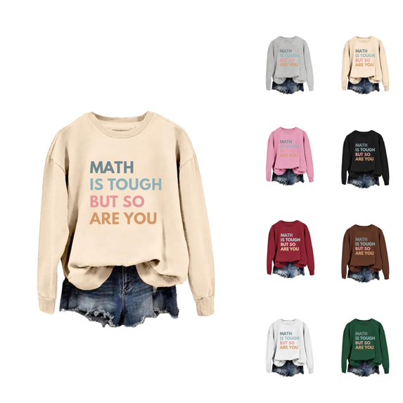 Women's Sweatshirts 2025 Math Is Tough But So Are You Sweatshirt Long Sleeve Crewneck Pullover Sweatshirt for Women