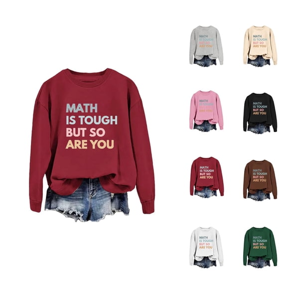 Women's Sweatshirts 2025 Math Is Tough But So Are You Sweatshirt Long Sleeve Crewneck Pullover Sweatshirt for Women