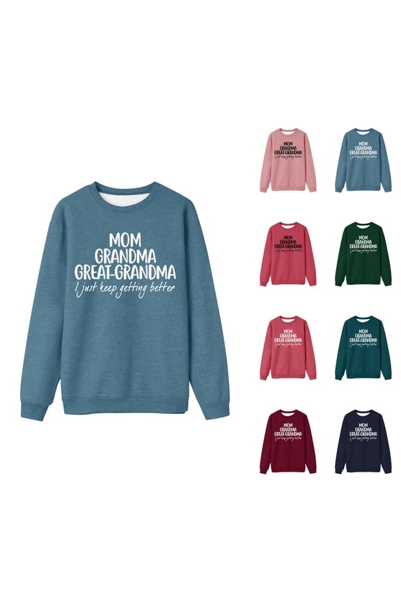 Women's Sweatshirts 2025 Mom Grandma Great-Grandma I Just Keep Getting Better Sweatshirt Pullover Sweatshirt for Women