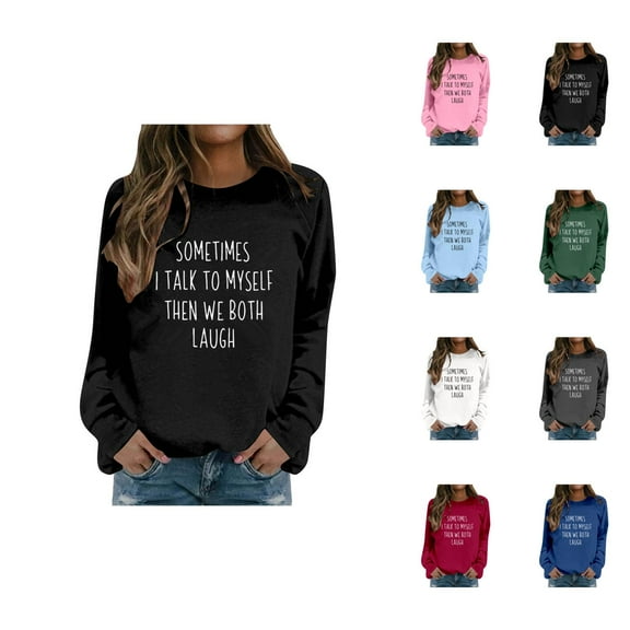 Women's Sweatshirts 2025 Sometimes I Talk To Myself Then We Both Laugh Sweatshirt Casual Pullover Sweatshirt for Women