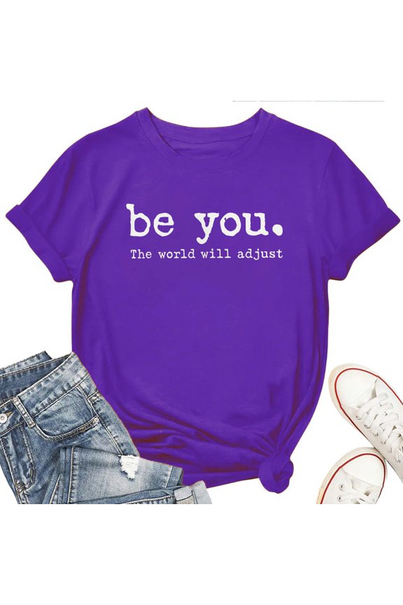 Women's T-Shirt Be You The World Will Adjust Tee Funny Graphic T-Shirt Soft Cotton Casual Short Sleeve Top