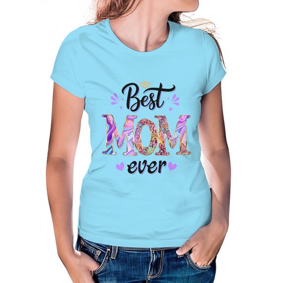 Women's T-Shirt, Best Mom Ever T-Shirt, Mother's Day Gift, Mom T-Shirt, Tee Shirt, Women's Cotton Shirt, Mom Gift
