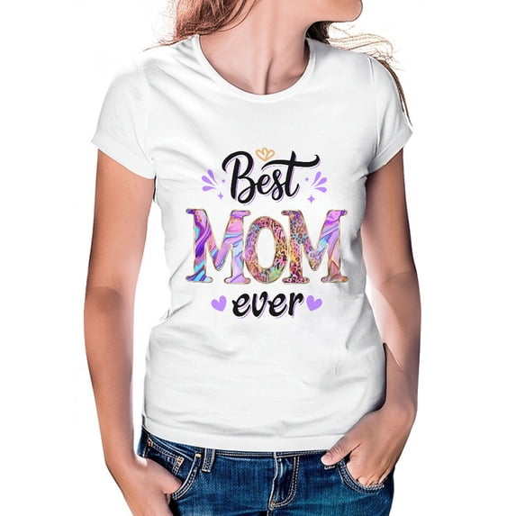 Women's T-Shirt, Best Mom Ever T-Shirt, Mother's Day Gift, Mom T-Shirt, Tee Shirt, Women's Cotton Shirt, Mom Gift