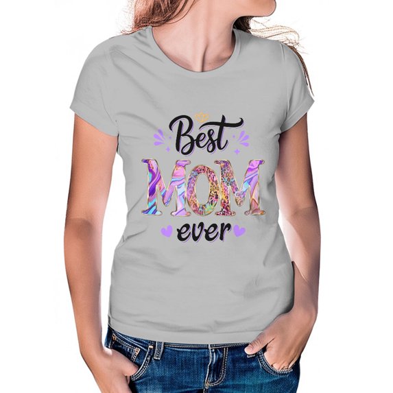 Women's T-Shirt, Best Mom Ever T-Shirt, Mother's Day Gift, Mom T-Shirt, Tee Shirt, Women's Cotton Shirt, Mom Gift