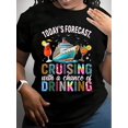 thumbnail image 1 of Women's T-Shirt With Cruising And Drinking Graphic Print - Today's Forecast Cruising With A Chance Of Drinking Design, Perfect For Vacation, Cruise Trips, And Fun Summer Activities, 1 of 6