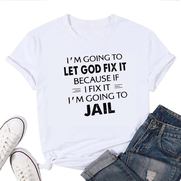 Women's T-Shirt I'm Going to Let God Fix It Tee Funny Graphic T-Shirt Soft Cotton Casual Short Sleeve Top