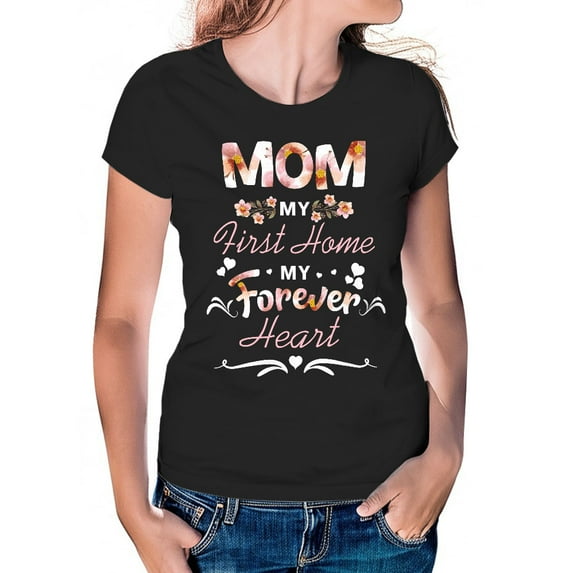 Women's T-Shirt, Mom My First Home T-Shirt, Mother's Day Gift, Women's Tee, Tee Shirt, Women's Cotton Shirt, Mom Gift, Loving Mom Tee