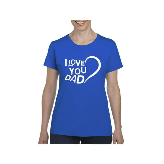 Women's T-Shirt Short Sleeve - Dad I Love You