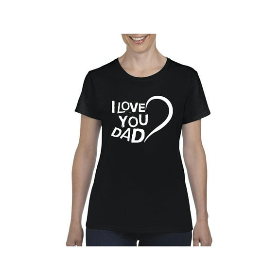 Women's T-Shirt Short Sleeve - Dad I Love You