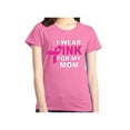 thumbnail image 1 of Women's T-Shirt Short Sleeve - I Wear Pink For My Mom, 1 of 5