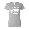thumbnail image 1 of Women's T-Shirt Short Sleeve - I Wear Pink For My Mom, 1 of 5