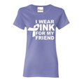 thumbnail image 1 of Women's T-Shirt Short Sleeve - I Wear Pink for My Friend, 1 of 5
