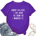 thumbnail image 1 of Women's T-Shirt Sorry I am Late Tee Funny Graphic T-Shirt Soft Cotton Casual Short Sleeve Top, 1 of 5