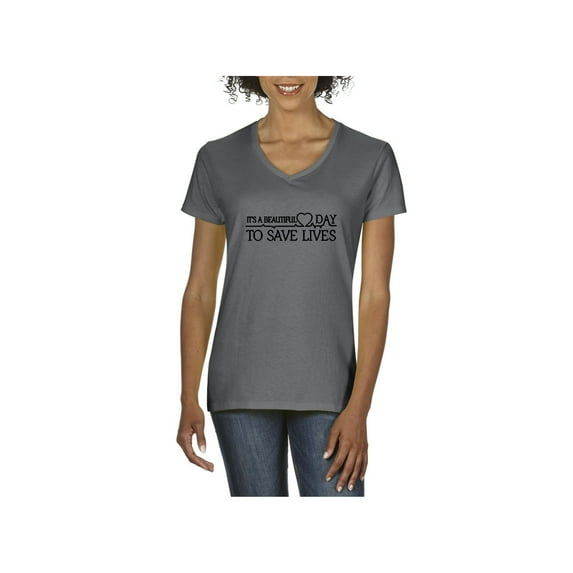 Women's T-Shirt V-Neck Short Sleeve - It`s a Beautiful Day to Save Lives