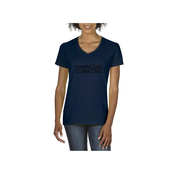 Women's T-Shirt V-Neck Short Sleeve - It`s a Beautiful Day to Save Lives