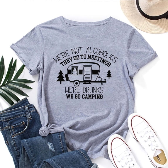 Women's T-Shirt We're Not Alcoholics They Go to Meetings Tee Funny Graphic T-Shirt Soft Cotton Casual Short Sleeve Top