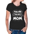 thumbnail image 1 of Women's T-Shirt, You Are The Best Mom T-Shirt, Mother's Day Gift, Mother's Day T-Shirt, Loving Mom Tee, Women's Tee, Women's Cotton Shirt, Mom Gift, Best Mom Ever, Gift for Her, 1 of 5
