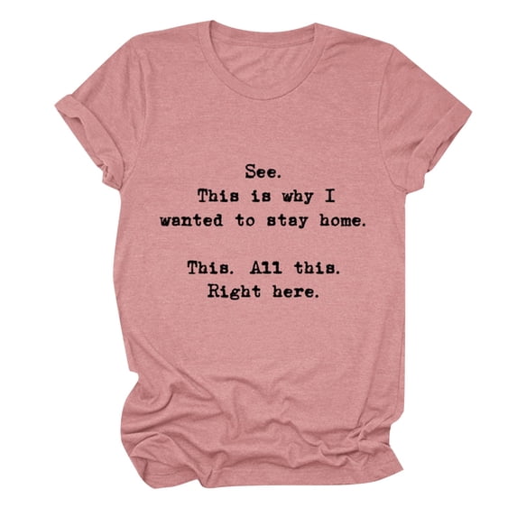 Women’s T-Shirts Casual Letter Printed Round Neck Short Sleeve Top This Is Why I Wanted To Stay Home Comfortable Stylish Shirt for Everyday Life