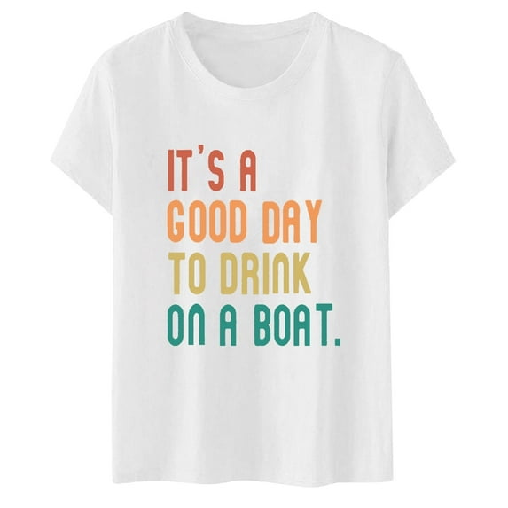 Women's T-Shirts Fashion Short Sleeve Its Good Day To Drink On Boat Letter Cute Breathable Fashion Party T Shirt