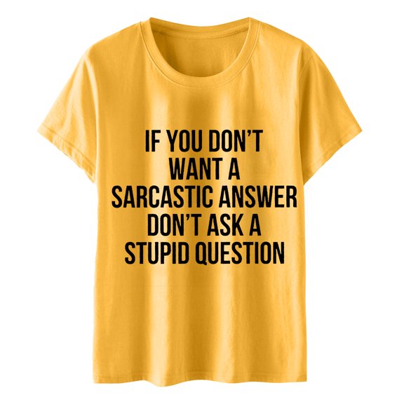 Women's T-Shirts If You Don't Want A Sarcastic Answer Don't Ask A Question Casual Graphic Tee Short Sleeve Top for Everyday Wear