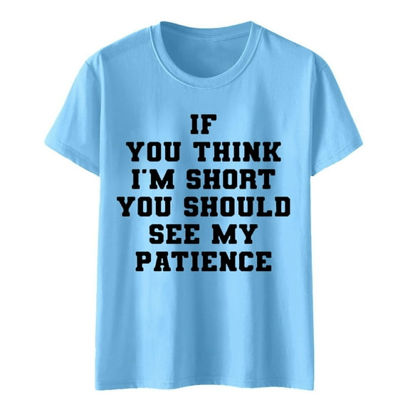 Women's T-Shirts If You Think I'm Short Funny Casual Graphic Tees Humor Novelty Summer Tops for Women