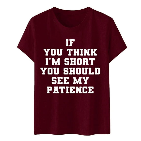 Women's T-Shirts If You Think I'm Short Funny Casual Graphic Tees Humor Novelty Summer Tops for Women