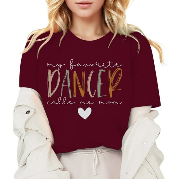 Women's T-Shirts My Favorite Dancer Call Me Mom Dance Mom Shirt for Proud MOMS Supporting Their Children's Passion