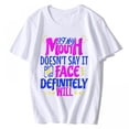 thumbnail image 1 of Women's T-shirt Funny Say If My Mouth Doesn't Say It My Face Definitely Will Casual Short Sleeve Top White 2X-Large, 1 of 4