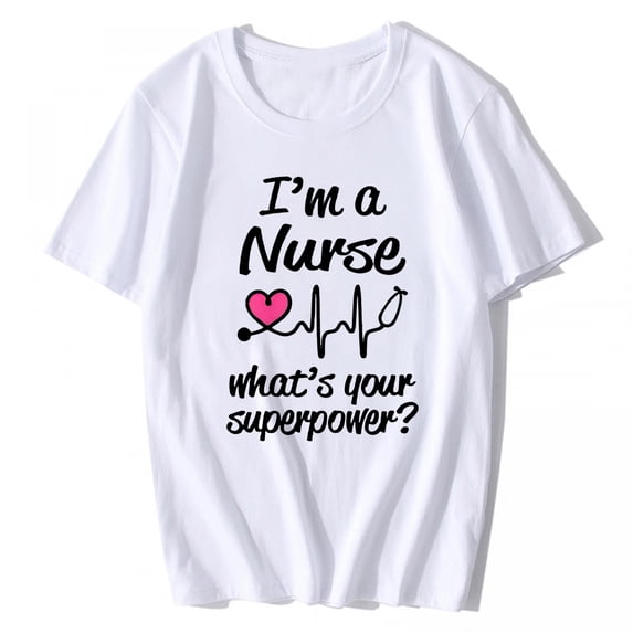 Women's T-shirt I Am A Nurse Fun Text Print Casual Short-sleeved O-neck Top White Small